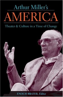 Arthur Miller's America: Theater and Culture in a Time of Change (Theater: Theory-Text-Performance)