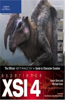 Experience XSI 4: The Official SOFTIMAGE XSI 4 Guide to Character Creation