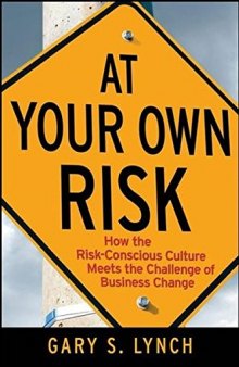 At your own risk! : how the risk-conscious culture meets the challenge of business change