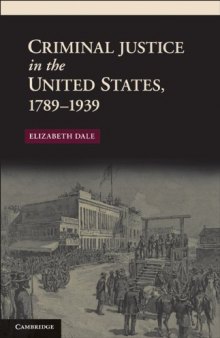 Criminal Justice in the United States, 1789-1939 (New Histories of American Law)  