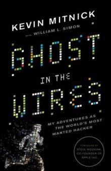 Ghost in the Wires: My Adventures as the World's Most Wanted Hacker  