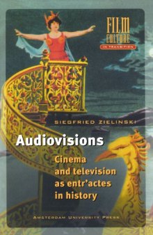 Audiovisions: Cinema and Television as Entr'actes in History (Amsterdam University Press - Film Culture in Transition)