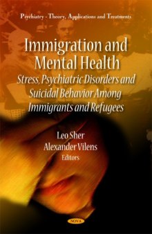 Immigration and Mental Health: Stress, Psychiatric Disorders and Suicidal Behavior Among Immigrants and Refugees (Psychiartry - Theory, Applications and Treatments)
