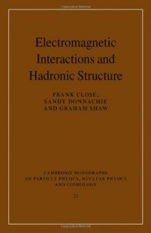 Electromagnetic Interactions and Hadronic Structure (Cambridge Monographs on Particle Physics, Nuclear Physics and Cosmology)