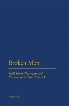 Broken men : shell shock, treatment and recovery in Britain, 1914-1930