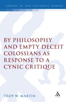 By Philosophy and Empty Deceit: Colossians as Response to a Cynic Critique
