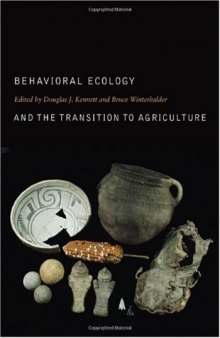Behavioral Ecology and the Transition to Agriculture (Origins of Human Behavior and Culture)