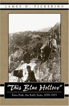 This Blue Hollow: Estes Park, The Early Years, 1859-1915