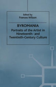 Byromania: Portraits of the Artist in Nineteenth- and Twentieth-Century Culture