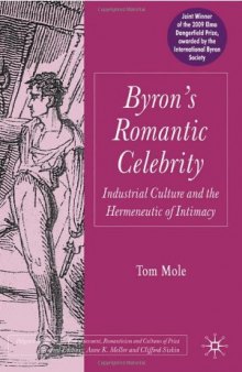 Byron's Romantic Celebrity: Industrial Culture and the Hermeneutic of Intimacy
