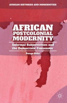 African Postcolonial Modernity: Informal Subjectivities and the Democratic Consensus