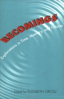 Becomings: Explorations in Time, Memory and Futures