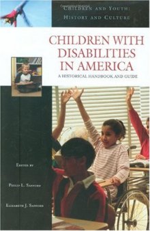 Children with Disabilities in America: A Historical Handbook and Guide (Children and Youth: History and Culture)