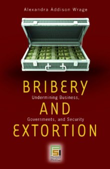 Bribery and extortion: undermining business, governments, and security