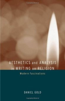 Aesthetics and Analysis in Writing on Religion: Modern Fascinations (BFI Modern Classics)