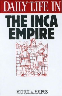 Daily Life in the Inca Empire (The Greenwood Press Daily Life Through History Series )