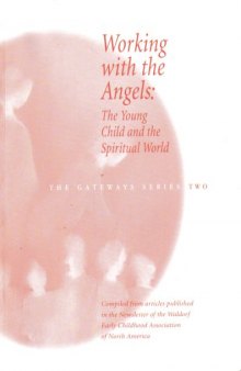 Working with the Angels: The Young Child and the Spiritual World (The Gateway Series: Two)