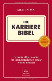 Die Karriere-Bibel: Definitiv alles, was Sie für Ihren beruflichen Erfolg wissen müssen