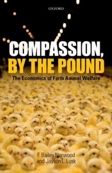 Compassion, by the Pound: The Economics of Farm Animal Welfare  