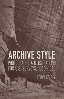 Archive style : photographs & illustrations for U.S. surveys, 1850-1890