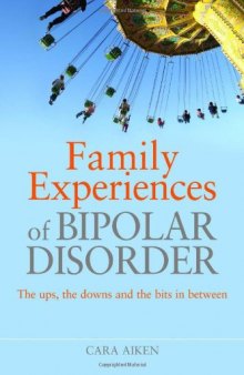 Family Experiences of Bipolar Disorder: The Ups, the Downs and the Bits in Between  