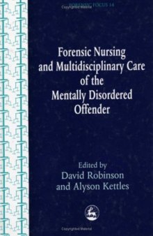 Forensic Nursing and multidisciplinary care of the mentally disordered offender  
