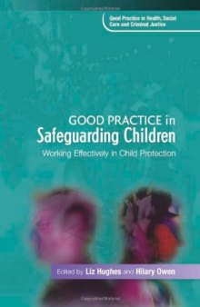 Good Practice in Safeguarding Children: Working Effectively in Child Protection (Good Practice in Health, Social Care and Criminal Justice)