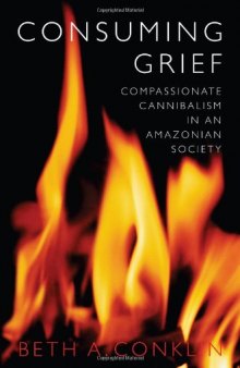 Consuming grief: compassionate cannibalism in an Amazonian society
