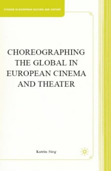 Choreographing the Global in European Cinema and Theater (Studies in European Culture and History)