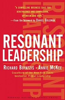 Resonant Leadership: Renewing Yourself and Connecting with Others Through Mindfulness, Hope, and Compassion