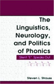 The Linguistics, Neurology, and Politics of Phonics: Silent ''E'' Speaks Out