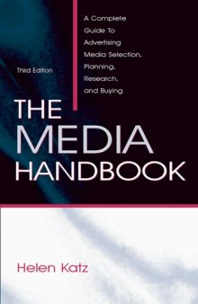 The Media Handbook: A Complete Guide to Advertising Media Selection, Planning, Research And Buying  