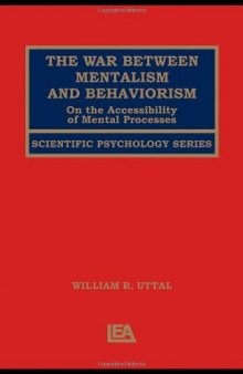 The War Between Mentalism and Behaviorism: On the Accessibility of Mental Processes (Scientific Psychology Series)