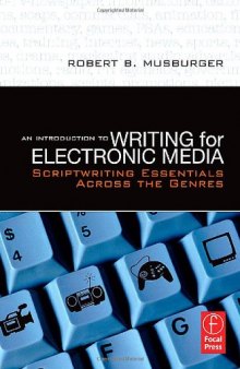 An Introduction to Writing for Electronic Media: Scriptwriting Essentials Across the Genres