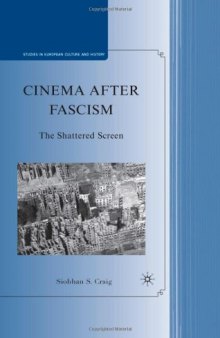 Cinema after Fascism: The Shattered Screen (Studies in European Culture and History)