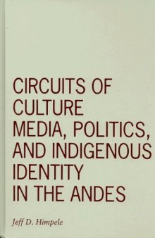 Circuits of Culture: Media, Politics, and Indigenous Identity in the Andes (Visible Evidence)