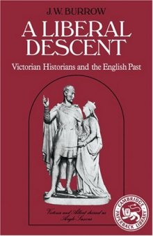 A Liberal Descent: Victorian historians and the English past