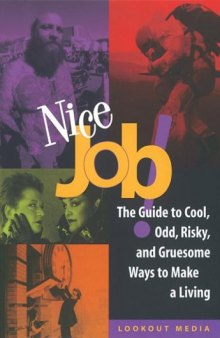 Nice Job: The Guide to Cool, Odd, Risky, and Gruesome Ways to Make a Living (Lookout Media Series)