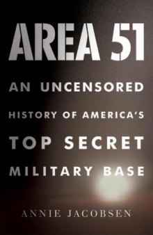 Area 51. An Uncensored History of America's Top Secret Military Base  