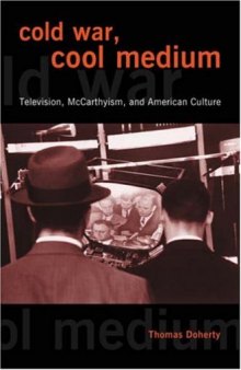 Cold War, Cool Medium: Television, McCarthyism, and American Culture (Film and Culture)