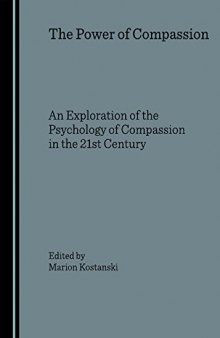 The power of compassion : an exploration of the psychology of compassion in the 21st century