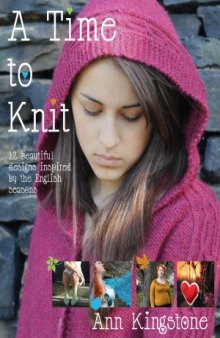 A Time to Knit  12 Beautiful Designs Inspired by the English Seasons