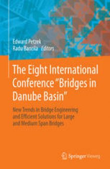 The Eight International Conference "Bridges in Danube Basin": New Trends in Bridge Engineering and Efficient Solutions for Large and Medium Span Bridges