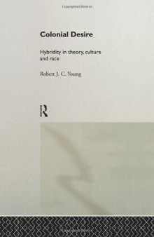 Colonial Desire: Hybridity in Theory, Culture and Race