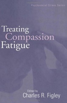 Treating Compassion Fatigue (Routledge Psychosocial Stress Series)