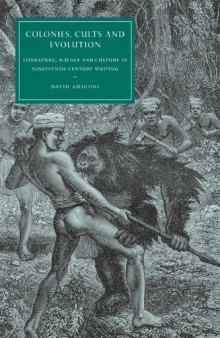 Colonies, Cults and Evolution: Literature, Science and Culture in Nineteenth-Century Writing (Cambridge Studies in Nineteenth-Century Literature and Culture)