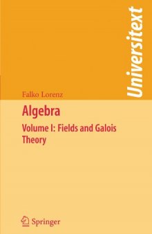 Algebra: Volume I: Fields and Galois Theory