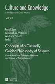 Concepts of a culturally guided philosophy of science : contributions from philosophy, medicine, and science of psychotherapy