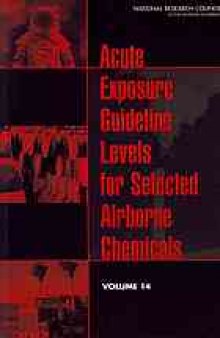 Acute exposure guideline levels for selected airborne chemicals : volume 14.