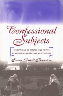 Confessional Subjects: Revelations of Gender and Power in Victorian Literature and Culture